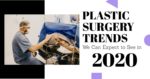 Plastic Surgery Trends We’ll See in 2020