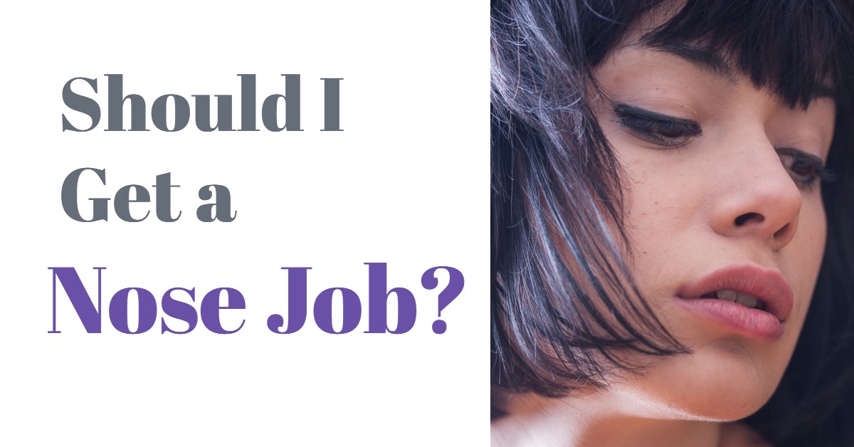 Should You Get a Nose Job?