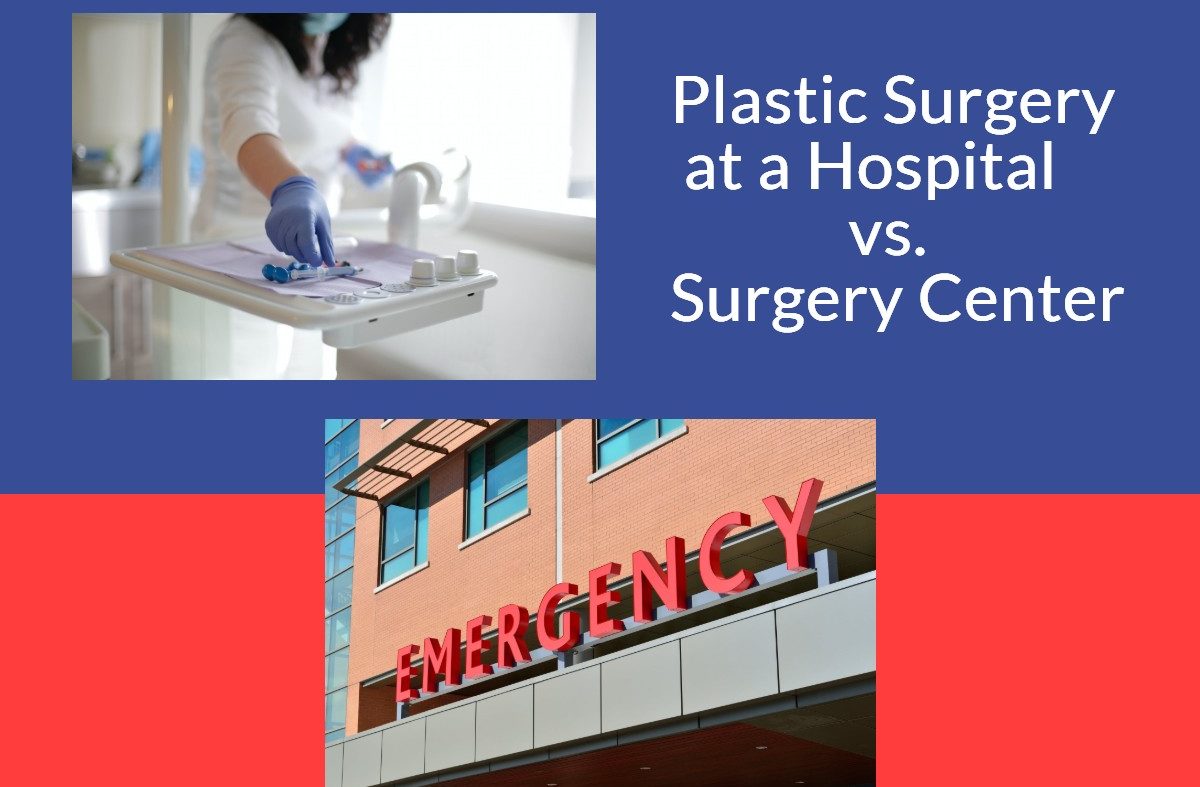 Plastic Surgery at a Hospital vs. Surgery Center