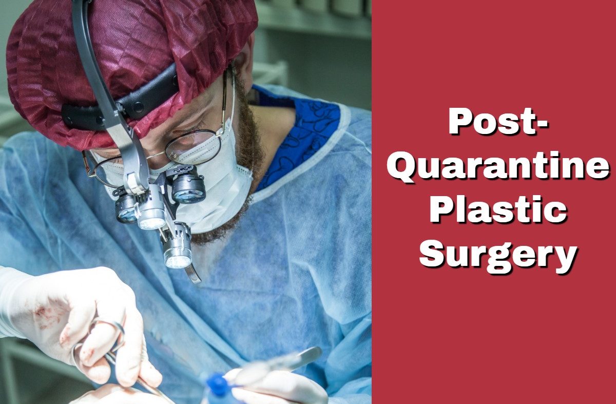Post-Quarantine Plastic Surgery