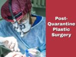 Post-Quarantine Plastic Surgery