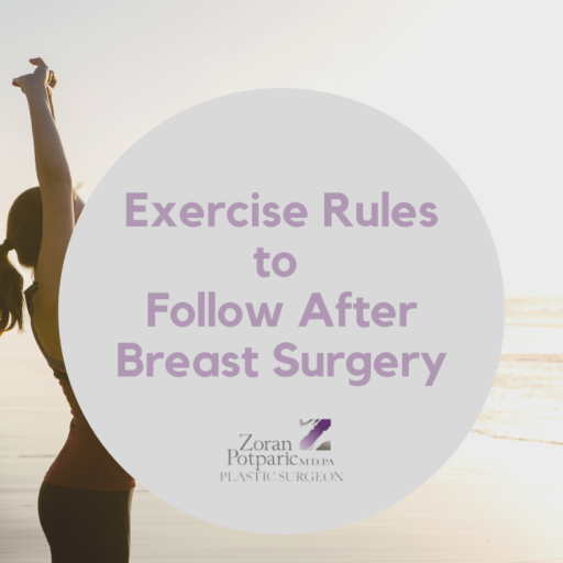 Exercise Rules to Follow After Breast Surgery Dr. Zoran Potparic